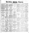Dublin Daily Express Thursday 14 October 1886 Page 1