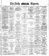Dublin Daily Express Friday 05 November 1886 Page 1