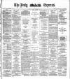 Dublin Daily Express Monday 15 November 1886 Page 1