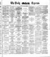 Dublin Daily Express Thursday 25 November 1886 Page 1