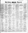 Dublin Daily Express Thursday 16 December 1886 Page 1