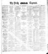 Dublin Daily Express Saturday 29 January 1887 Page 1