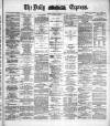 Dublin Daily Express Tuesday 04 January 1887 Page 1