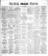 Dublin Daily Express Tuesday 25 January 1887 Page 1