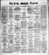 Dublin Daily Express Wednesday 23 March 1887 Page 1