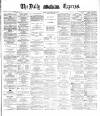 Dublin Daily Express Wednesday 04 May 1887 Page 1