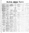 Dublin Daily Express Tuesday 24 May 1887 Page 1