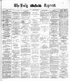Dublin Daily Express Saturday 11 June 1887 Page 1