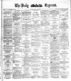 Dublin Daily Express Friday 26 August 1887 Page 1