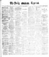 Dublin Daily Express Thursday 01 December 1887 Page 1