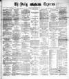 Dublin Daily Express Friday 02 December 1887 Page 1