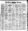 Dublin Daily Express Friday 13 January 1888 Page 1