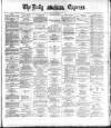 Dublin Daily Express Saturday 14 January 1888 Page 1