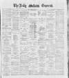 Dublin Daily Express Saturday 03 March 1888 Page 1