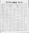 Dublin Daily Express Thursday 05 April 1888 Page 1