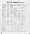 Dublin Daily Express Thursday 17 May 1888 Page 1