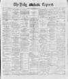 Dublin Daily Express Thursday 04 October 1888 Page 1