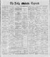 Dublin Daily Express Wednesday 24 October 1888 Page 1