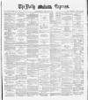 Dublin Daily Express Wednesday 13 February 1889 Page 1