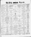 Dublin Daily Express Thursday 02 May 1889 Page 1