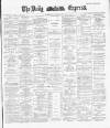 Dublin Daily Express Monday 26 August 1889 Page 1