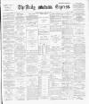 Dublin Daily Express Thursday 03 October 1889 Page 1
