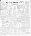 Dublin Daily Express Friday 31 January 1890 Page 1