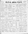 Dublin Daily Express Thursday 03 April 1890 Page 1