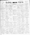 Dublin Daily Express Thursday 10 April 1890 Page 1
