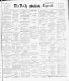 Dublin Daily Express Tuesday 15 April 1890 Page 1