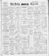 Dublin Daily Express Tuesday 06 May 1890 Page 1