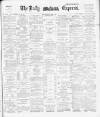 Dublin Daily Express Friday 23 May 1890 Page 1