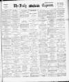 Dublin Daily Express Saturday 31 May 1890 Page 1