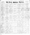 Dublin Daily Express Saturday 29 November 1890 Page 1
