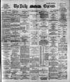Dublin Daily Express Thursday 02 April 1891 Page 1