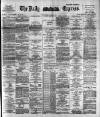 Dublin Daily Express Friday 03 April 1891 Page 1