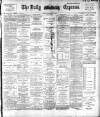 Dublin Daily Express Monday 02 May 1892 Page 1
