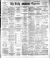 Dublin Daily Express Thursday 05 May 1892 Page 1