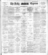 Dublin Daily Express Tuesday 17 May 1892 Page 1