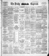 Dublin Daily Express Tuesday 10 January 1893 Page 1