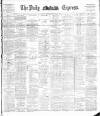 Dublin Daily Express Thursday 16 February 1893 Page 1