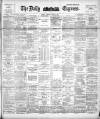 Dublin Daily Express Saturday 20 May 1893 Page 1