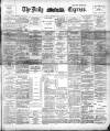 Dublin Daily Express Saturday 27 May 1893 Page 1