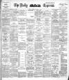 Dublin Daily Express Saturday 14 October 1893 Page 1