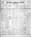 Dublin Daily Express Tuesday 07 November 1893 Page 1