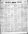 Dublin Daily Express Saturday 18 November 1893 Page 1