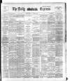 Dublin Daily Express Thursday 18 January 1894 Page 1