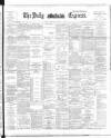 Dublin Daily Express Wednesday 31 January 1894 Page 1