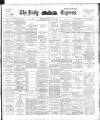 Dublin Daily Express Thursday 01 March 1894 Page 1
