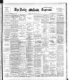 Dublin Daily Express Friday 16 March 1894 Page 1
